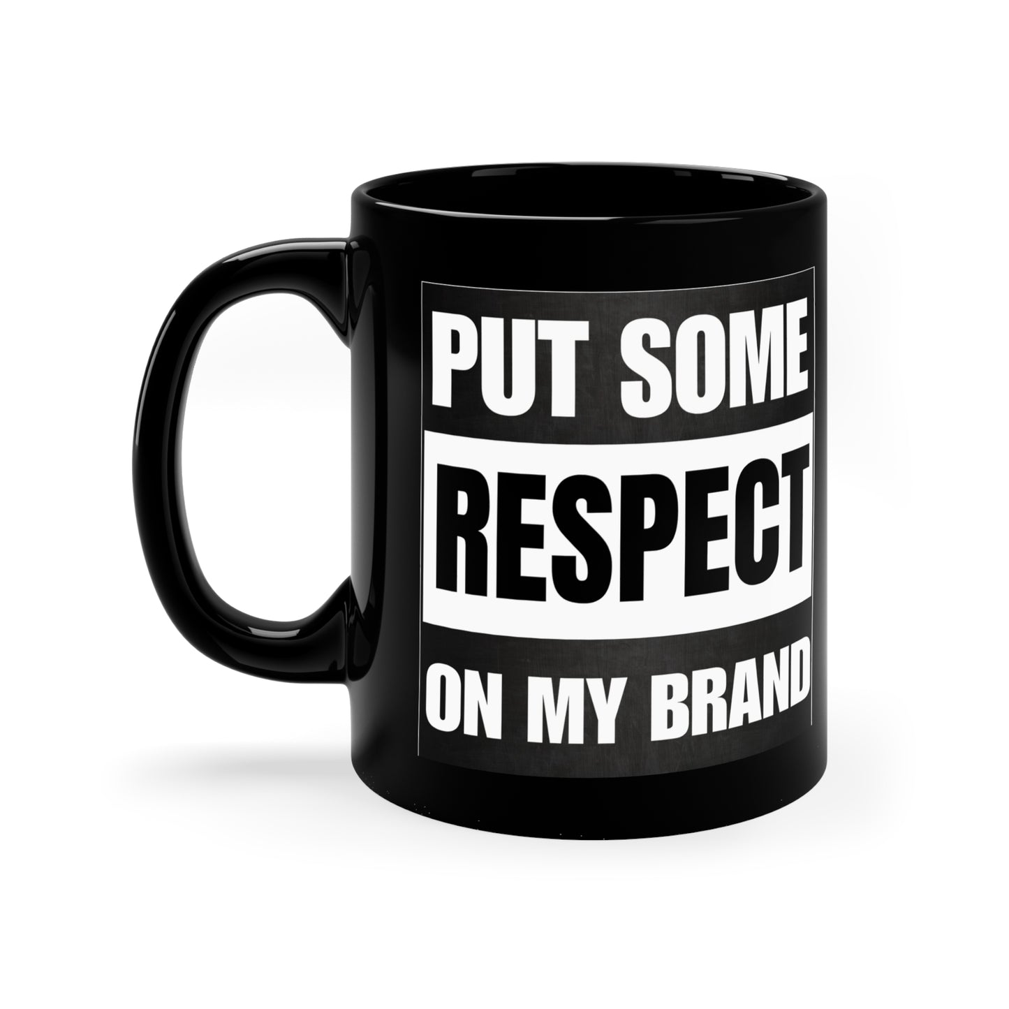 Straight Out Of Patience #PutSomeRespectOnMyBrand Why YOU Mad Mug?